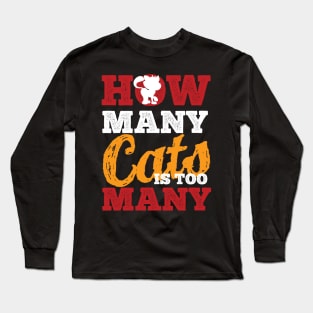 how many cats are to many Long Sleeve T-Shirt